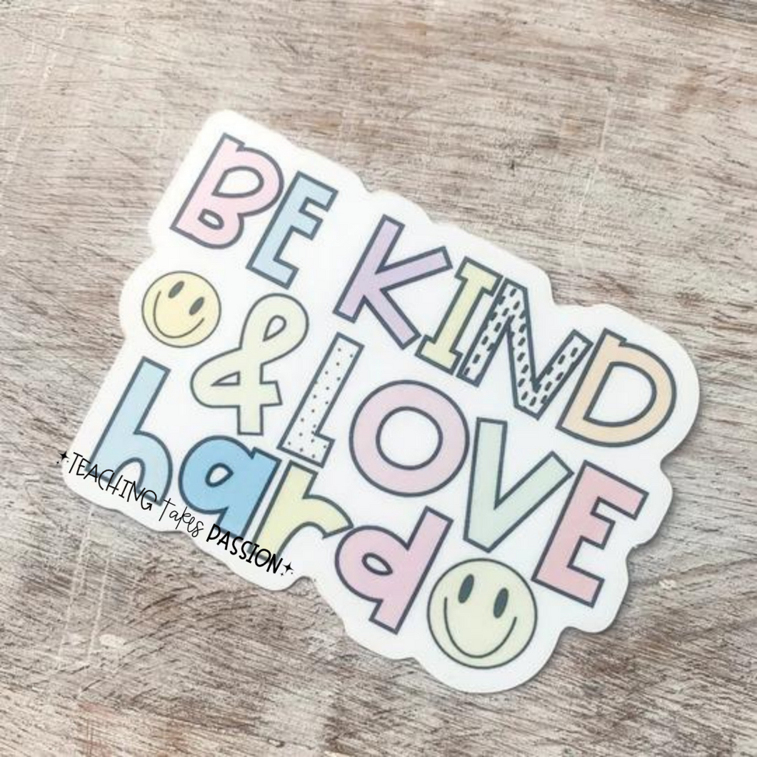 Be Kind & Love Hard Sticker